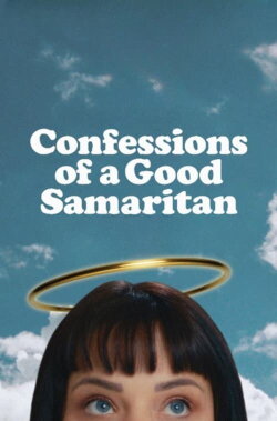 Confessions of a Good Samaritan (2023) Confessions of a Good Samaritan (2023)