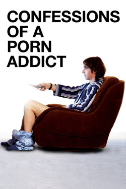 Confessions of a Porn Addict (2008) Confessions of a Porn Addict (2008)