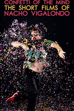 Confetti of the Mind: The Short Films of Nacho Vigolondo (2014)