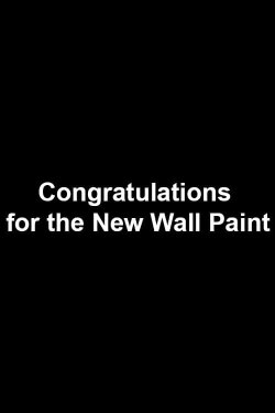 Congratulations for the New Wall Paint (2016) Congratulations for the New Wall Paint (2016)