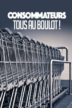 CONSOMMATEURS : TOUS AU BOULOT ! (2017) CONSOMMATEURS : TOUS AU BOULOT ! (2017)
