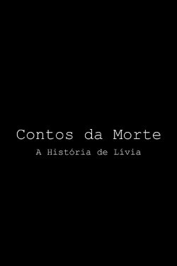 Contos da Morte - A História de Lívia (2019) Contos da Morte - A História de Lívia (2019)