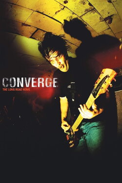 Converge: The Long Road Home (2003) Converge: The Long Road Home (2003)