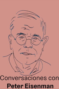 Conversaciones con Peter Eisenman (2018) Conversaciones con Peter Eisenman (2018)