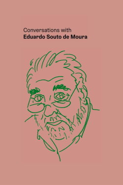 Conversations with Eduardo Souto de Moura (2016) Conversations with Eduardo Souto de Moura (2016)
