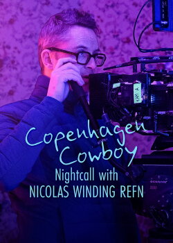 Copenhagen Cowboy: Nightcall with Nicolas Winding Refn (2023) Copenhagen Cowboy: Nightcall with Nicolas Winding Refn (2023)