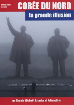 Corée du Nord, la grande illusion (2015) Corée du Nord, la grande illusion (2015)