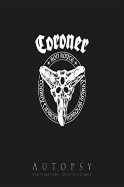 Coroner – Autopsy - The Years 1985 - 2014 In Pictures (2016) Coroner – Autopsy - The Years 1985 - 2014 In Pictures (2016)