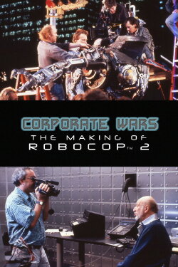 Corporate Wars: The Making of 'RoboCop 2' (2017) Corporate Wars: The Making of 'RoboCop 2' (2017)