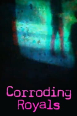 Corroding Royals (2019)