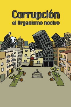 Corrupción: el organismo nocivo (2015) Corrupción: el organismo nocivo (2015)