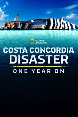 Costa Concordia Disaster: One Year On (2013)