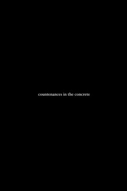 Countenances in the Concrete (2018) Countenances in the Concrete (2018)