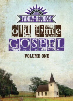 Country's Family Reunion: Old Time Gospel Volume One (2011) Country's Family Reunion: Old Time Gospel Volume One (2011)