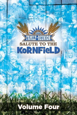 Country's Family Reunion: Salute to the Kornfield (Vol. 4) (2015) Country's Family Reunion: Salute to the Kornfield (Vol. 4) (2015)