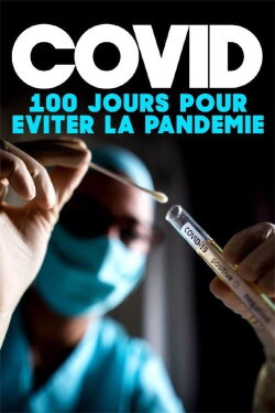 Covid : 100 jours pour éviter la pandémie (2022) Covid : 100 jours pour éviter la pandémie (2022)