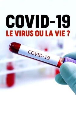Covid-19 : le virus ou la vie ? (2020) Covid-19 : le virus ou la vie ? (2020)