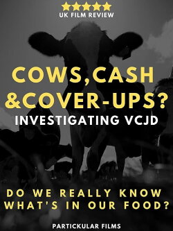 Cows, Cash & Cover-ups? Investigating VCJD (2019) Cows, Cash & Cover-ups? Investigating VCJD (2019)