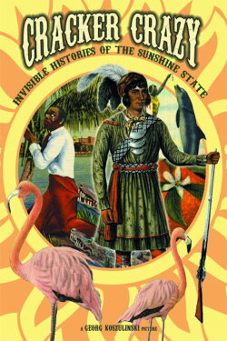 Cracker Crazy: Invisible Histories of the Sunshine State (2007) Cracker Crazy: Invisible Histories of the Sunshine State (2007)