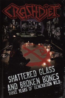 Crashdïet - Shattered Glass And Broken Bones: Three Years Of Generation Wild (2010) Crashdïet - Shattered Glass And Broken Bones: Three Years Of Generation Wild (2010)