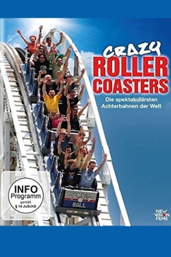 Crazy Roller Coasters - Die spektakulärsten Achterbahnen der Welt (2014) Crazy Roller Coasters - Die spektakulärsten Achterbahnen der Welt (2014)