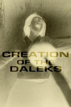 Creation of the Daleks (2006) Creation of the Daleks (2006)