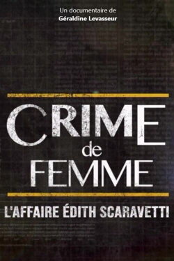 Crime de femme : l'affaire Edith Scaravetti (2019) Crime de femme : l'affaire Edith Scaravetti (2019)