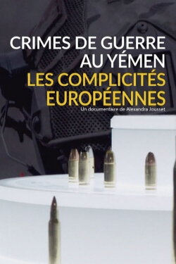 Crimes de guerre au Yémen, les complicités européennes (2019) Crimes de guerre au Yémen, les complicités européennes (2019)