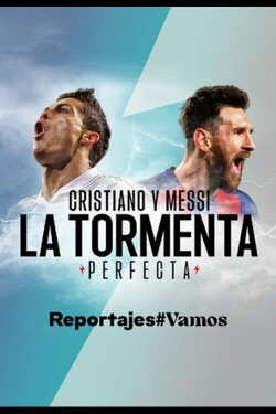 Cristiano y Messi, la tormenta perfecta (2021) Cristiano y Messi, la tormenta perfecta (2021)