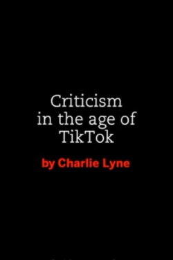 Criticism in the age of TikTok (2019) Criticism in the age of TikTok (2019)