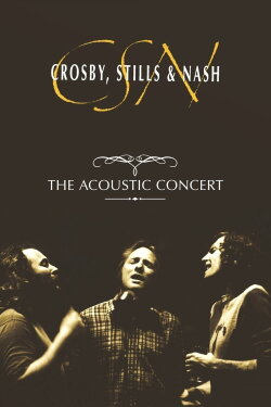 Crosby, Stills & Nash: The Acoustic Concert (1993) Crosby, Stills & Nash: The Acoustic Concert (1993)