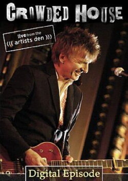 Crowded House: Live From The Artists Den (2007)