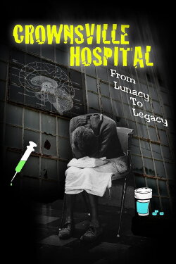 Crownsville Hospital: From Lunacy to Legacy (2018) Crownsville Hospital: From Lunacy to Legacy (2018)