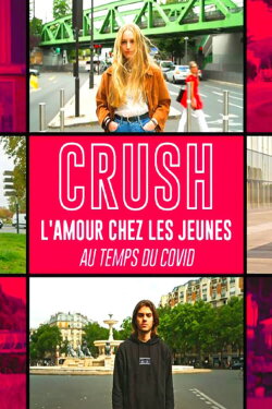 Crush, l'amour chez les jeunes au temps du Covid (2021) Crush, l'amour chez les jeunes au temps du Covid (2021)