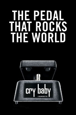 Cry Baby: The Pedal that Rocks the World (2011) Cry Baby: The Pedal that Rocks the World (2011)