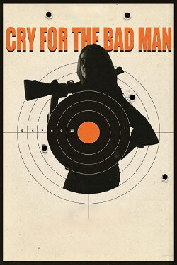 Cry for the Bad Man (2019) Cry for the Bad Man (2019)