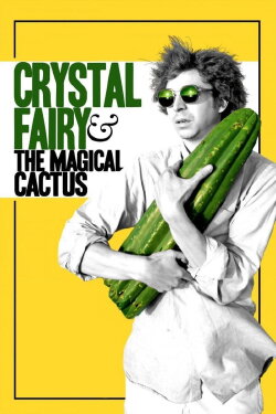 Crystal Fairy & the Magical Cactus (2013) Crystal Fairy & the Magical Cactus (2013)