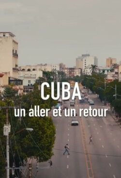 Cuba, un aller et un retour (2018) Cuba, un aller et un retour (2018)