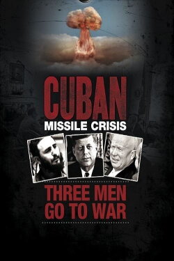 Cuban Missile Crisis: Three Men Go to War (2012)