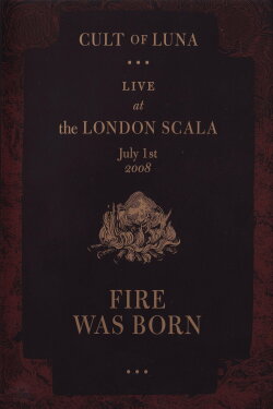 Cult of Luna - Fire Was Born (2009) Cult of Luna - Fire Was Born (2009)