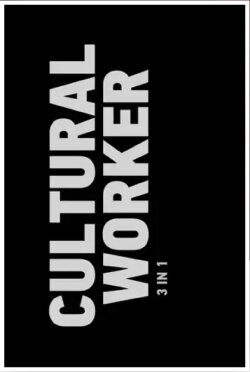 Cultural Worker: 3 in 1 (2013) Cultural Worker: 3 in 1 (2013)