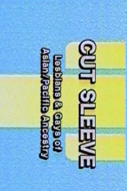 Cut Sleeve: Lesbians and Gays of Asian/Pacific Ancestry (1991) Cut Sleeve: Lesbians and Gays of Asian/Pacific Ancestry (1991)