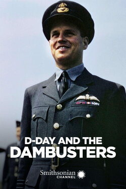 D-Day and the Dambusters (2020) D-Day and the Dambusters (2020)