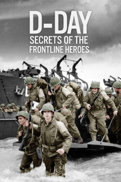 D-Day: Secrets of the Frontline Heroes (2024) D-Day: Secrets of the Frontline Heroes (2024)
