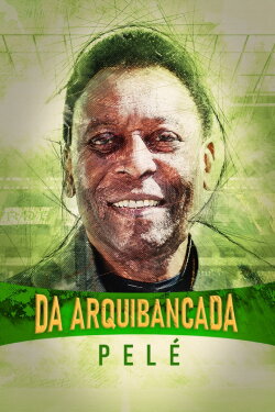 Da Arquibancada - Pelé (2021) Da Arquibancada - Pelé (2021)