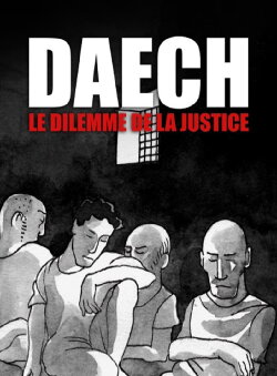 Daech, le dilemme de la justice (2019) Daech, le dilemme de la justice (2019)