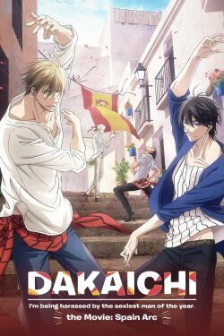 DAKAICHI - I'm being harassed by the sexiest man of the year - the Movie: Spain Arc (2021) DAKAICHI - I'm being harassed by the sexiest man of the year - the Movie: Spain Arc (2021)