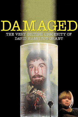 Damaged: The Very British Obscenity of David Hamilton-Grant (2023) Damaged: The Very British Obscenity of David Hamilton-Grant (2023)