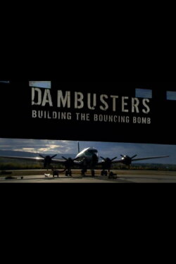 Dambusters: Building the Bouncing Bomb (2011) Dambusters: Building the Bouncing Bomb (2011)