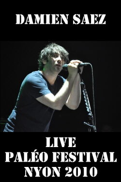 Damien Saez en live au Paléo Festival 2010 (2010)